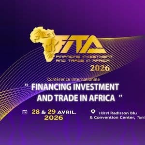 FITA2026: La 9ème édition de la conférence internationale "Financing Investment and Trade in Africa" - Radisson Blu Hotel & Convention Center, Tunis